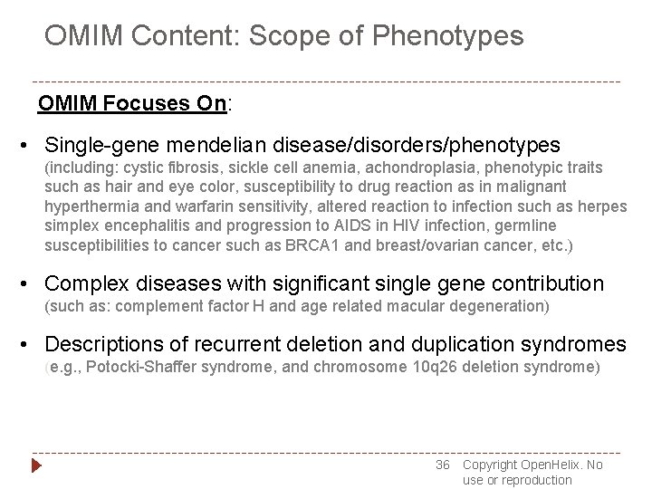 OMIM Content: Scope of Phenotypes OMIM Focuses On: • Single-gene mendelian disease/disorders/phenotypes (including: cystic