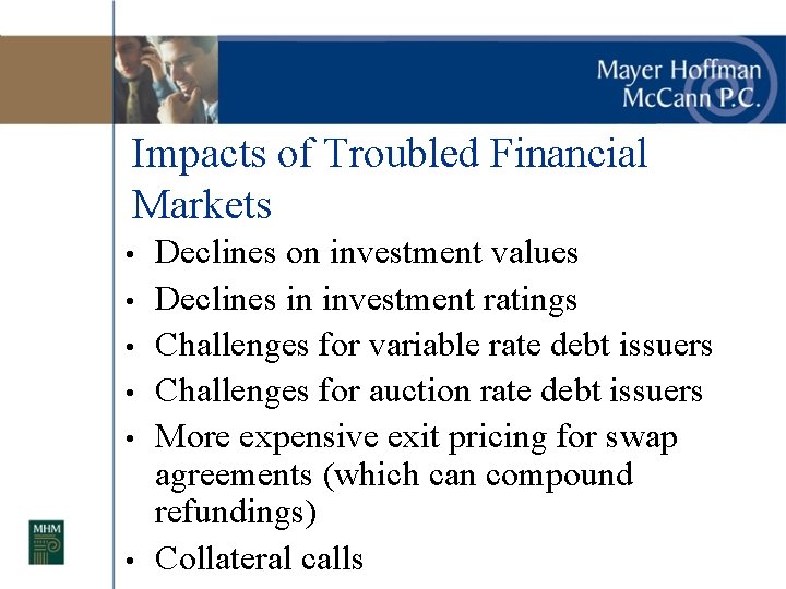 Impacts of Troubled Financial Markets • • • Declines on investment values Declines in