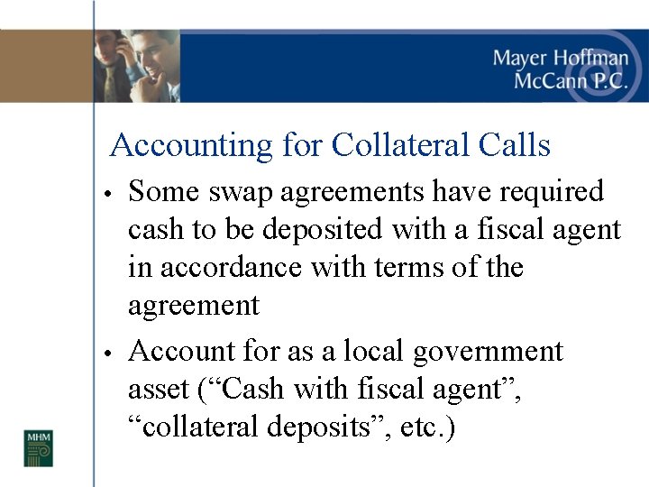 Accounting for Collateral Calls • • Some swap agreements have required cash to be