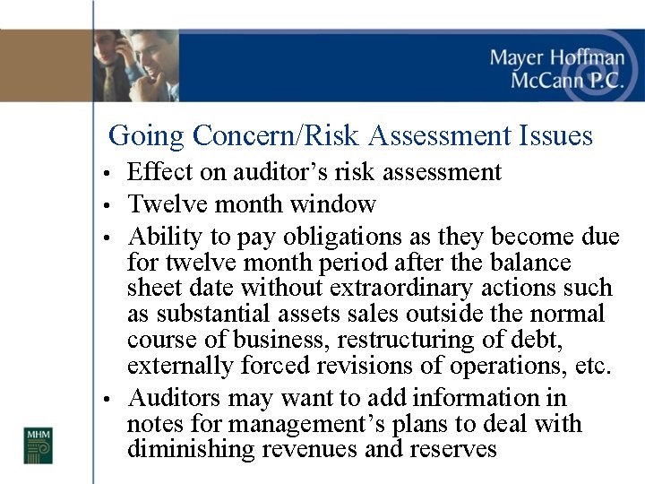 Going Concern/Risk Assessment Issues • • Effect on auditor’s risk assessment Twelve month window