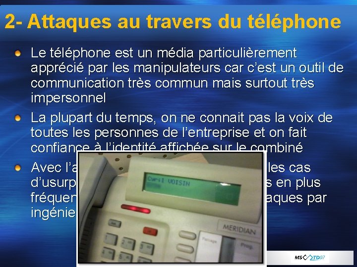 2 - Attaques au travers du téléphone Le téléphone est un média particulièrement apprécié