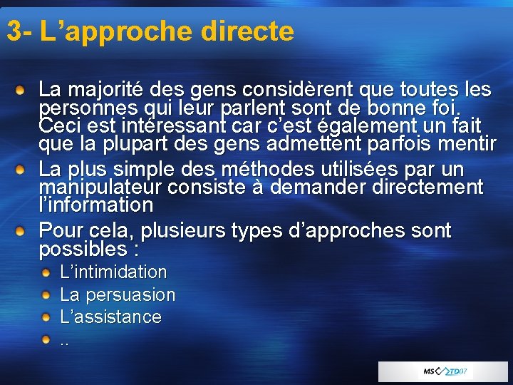 3 - L’approche directe La majorité des gens considèrent que toutes les personnes qui