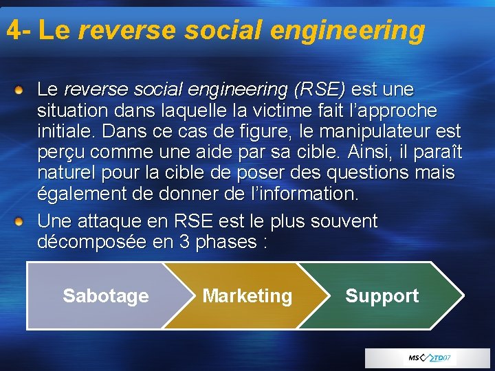 4 - Le reverse social engineering (RSE) est une situation dans laquelle la victime