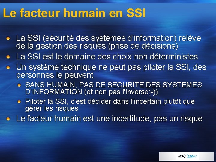 Le facteur humain en SSI La SSI (sécurité des systèmes d’information) relève de la
