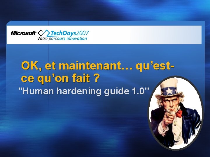 OK, et maintenant… qu’estce qu’on fait ? "Human hardening guide 1. 0" 