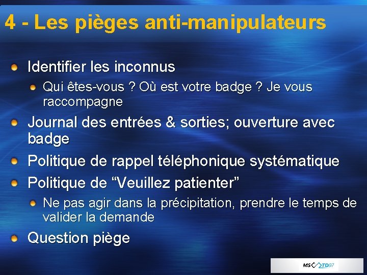 4 - Les pièges anti-manipulateurs Identifier les inconnus Qui êtes-vous ? Où est votre