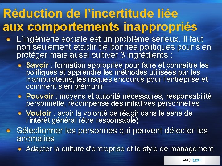 Réduction de l’incertitude liée aux comportements inappropriés L’ingénierie sociale est un problème sérieux. Il