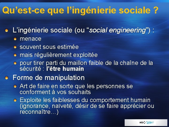 Qu’est-ce que l’ingénierie sociale ? L’ingénierie sociale (ou “social engineering”) : menace souvent sous