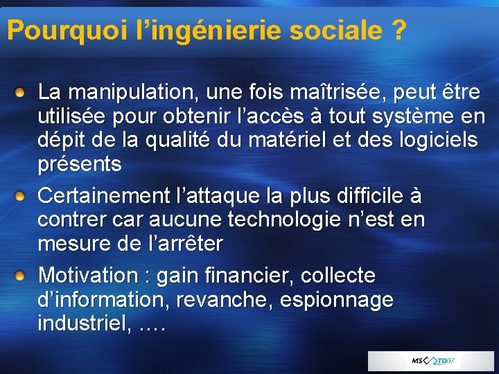 Pourquoi l’ingénierie sociale ? La manipulation, une fois maîtrisée, peut être utilisée pour obtenir