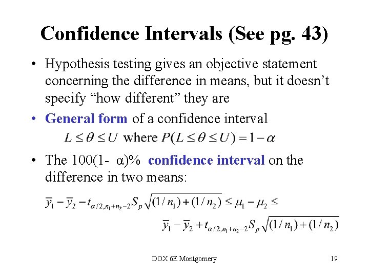 Confidence Intervals (See pg. 43) • Hypothesis testing gives an objective statement concerning the Confidence Intervals (See pg. 43) • Hypothesis testing gives an objective statement concerning the