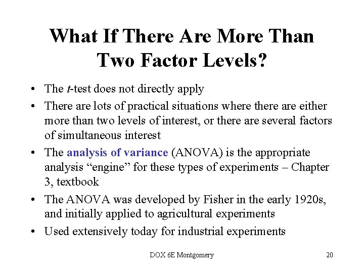 What If There Are More Than Two Factor Levels? • The t-test does not What If There Are More Than Two Factor Levels? • The t-test does not