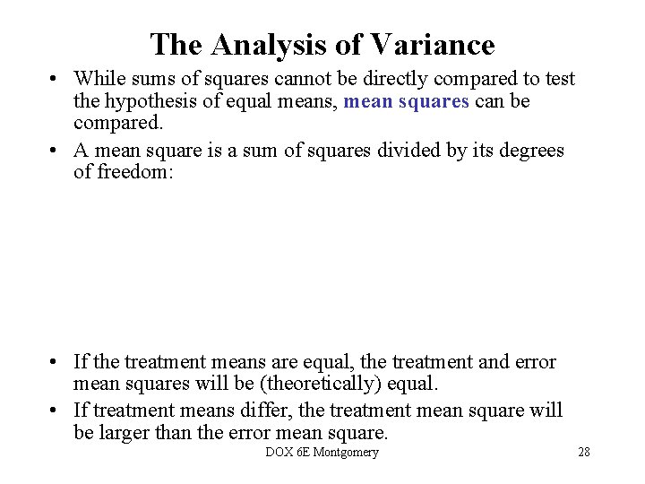 The Analysis of Variance • While sums of squares cannot be directly compared to The Analysis of Variance • While sums of squares cannot be directly compared to