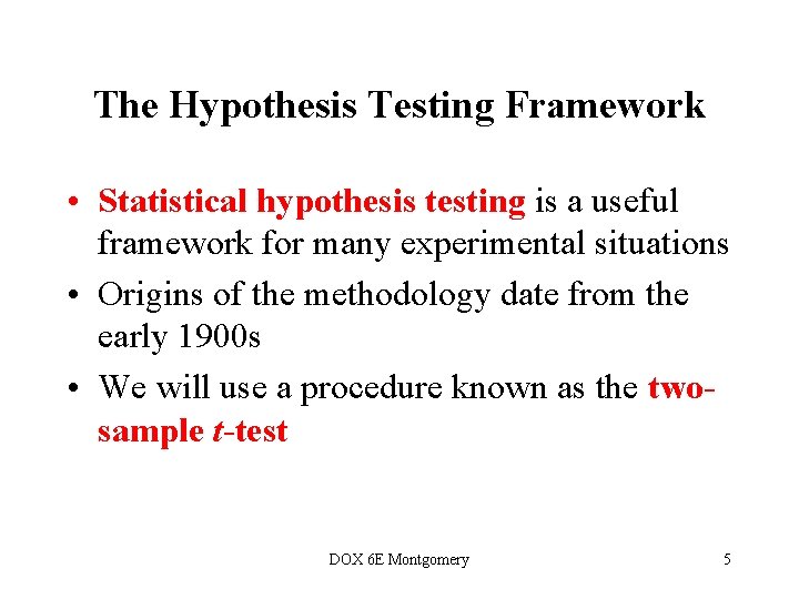 The Hypothesis Testing Framework • Statistical hypothesis testing is a useful framework for many The Hypothesis Testing Framework • Statistical hypothesis testing is a useful framework for many