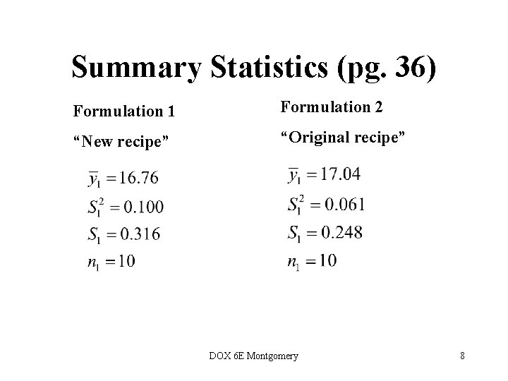 Summary Statistics (pg. 36) Formulation 1 Formulation 2 “New recipe” “Original recipe” DOX 6 Summary Statistics (pg. 36) Formulation 1 Formulation 2 “New recipe” “Original recipe” DOX 6