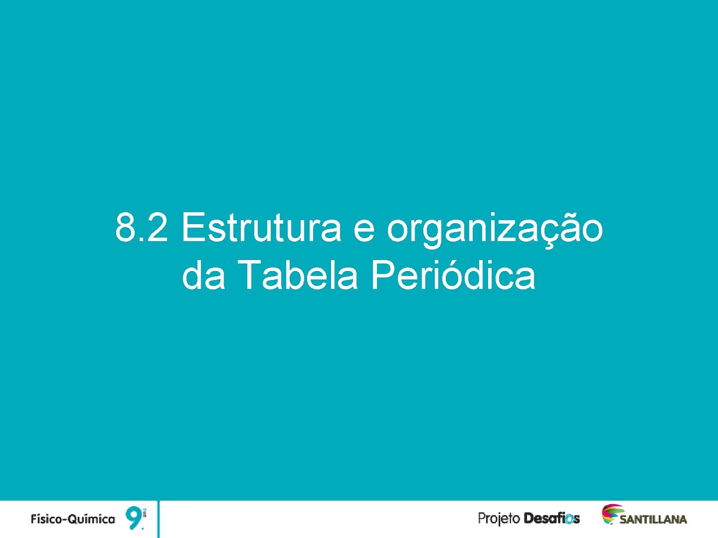 Unidade 8 Propriedades dos materiais e Tabela Periódica 8. 2 Estrutura e organização da