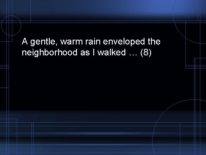 A gentle, warm rain enveloped the neighborhood as I walked … (8) 