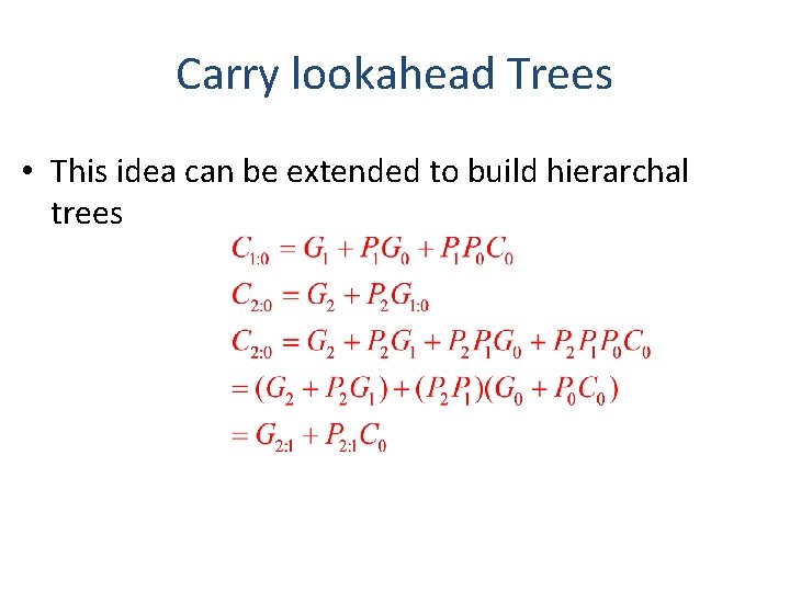 Carry lookahead Trees • This idea can be extended to build hierarchal trees 