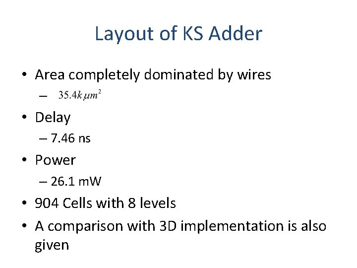 Layout of KS Adder • Area completely dominated by wires – • Delay –