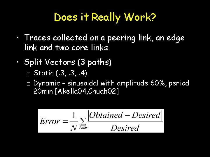 Does it Really Work? • Traces collected on a peering link, an edge link