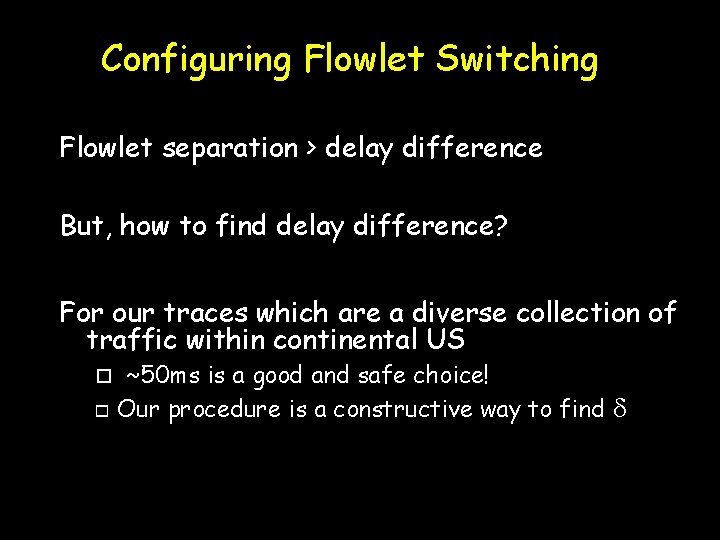 Configuring Flowlet Switching Flowlet separation > delay difference But, how to find delay difference?