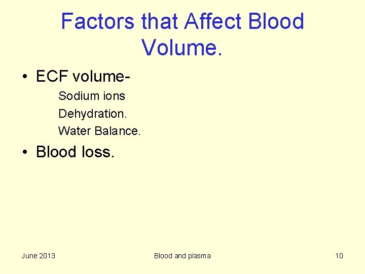 Factors that Affect Blood Volume. • ECF volume. Sodium ions Dehydration. Water Balance. •