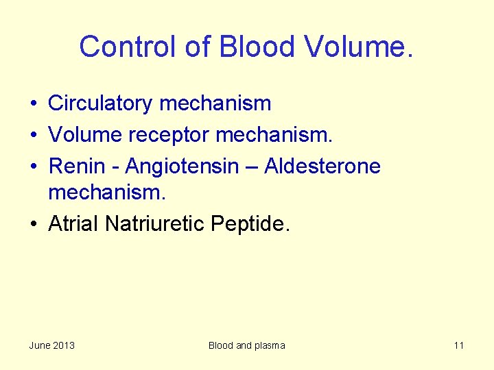 Control of Blood Volume. • Circulatory mechanism • Volume receptor mechanism. • Renin -