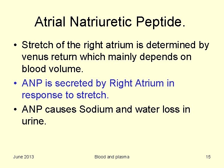 Atrial Natriuretic Peptide. • Stretch of the right atrium is determined by venus return