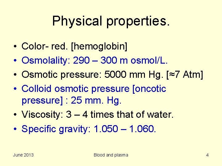 Physical properties. • • Color- red. [hemoglobin] Osmolality: 290 – 300 m osmol/L. Osmotic