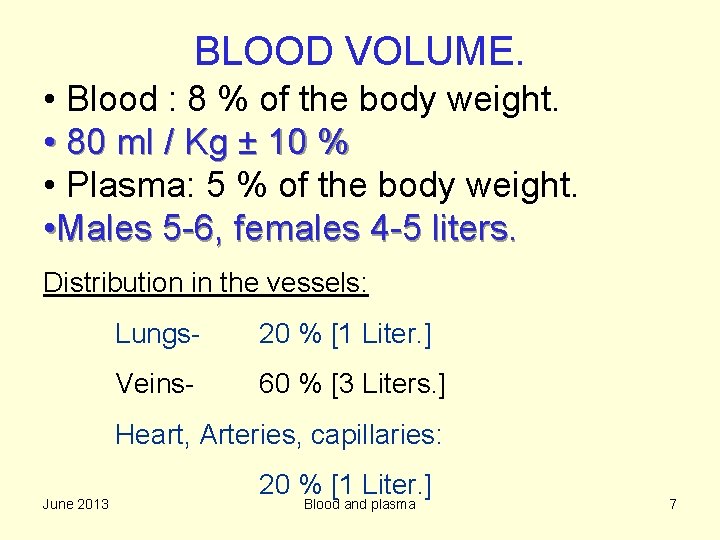 BLOOD VOLUME. • Blood : 8 % of the body weight. • 80 ml