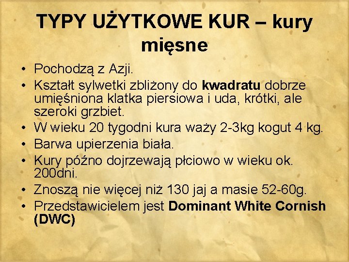 TYPY UŻYTKOWE KUR – kury mięsne • Pochodzą z Azji. • Kształt sylwetki zbliżony