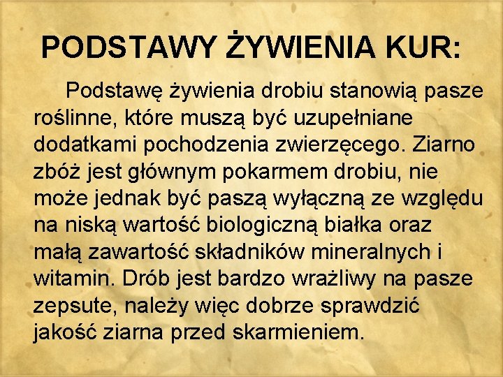 PODSTAWY ŻYWIENIA KUR: Podstawę żywienia drobiu stanowią pasze roślinne, które muszą być uzupełniane dodatkami