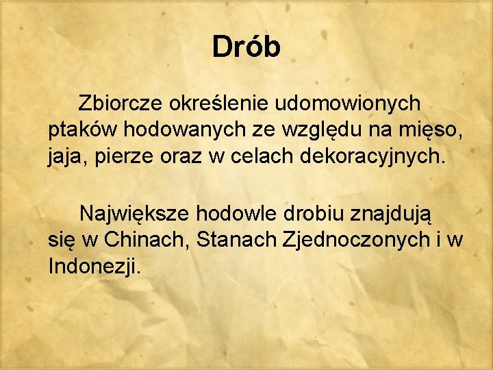 Drób Zbiorcze określenie udomowionych ptaków hodowanych ze względu na mięso, jaja, pierze oraz w