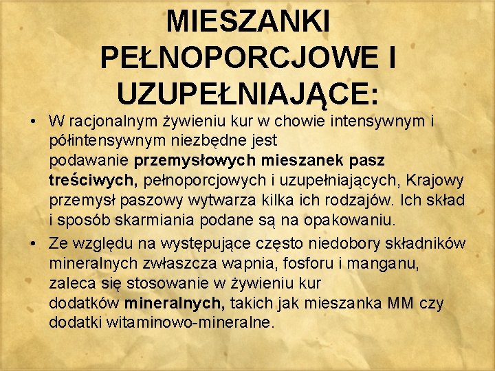 MIESZANKI PEŁNOPORCJOWE I UZUPEŁNIAJĄCE: • W racjonalnym żywieniu kur w chowie intensywnym i półintensywnym