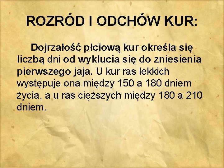 ROZRÓD I ODCHÓW KUR: Dojrzałość płciową kur określa się liczbą dni od wyklucia się