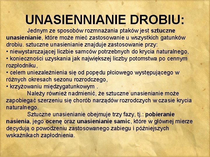 UNASIENNIANIE DROBIU: Jednym ze sposobów rozmnażania ptaków jest sztuczne unasienianie, które może mieć zastosowanie