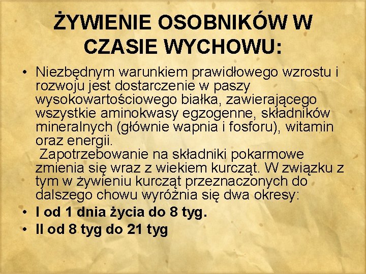 ŻYWIENIE OSOBNIKÓW W CZASIE WYCHOWU: • Niezbędnym warunkiem prawidłowego wzrostu i rozwoju jest dostarczenie