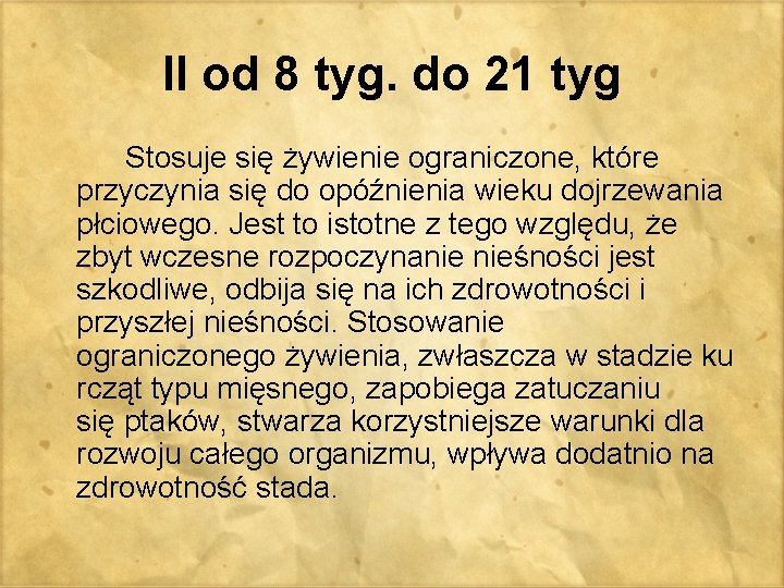 II od 8 tyg. do 21 tyg Stosuje się żywienie ograniczone, które przyczynia się