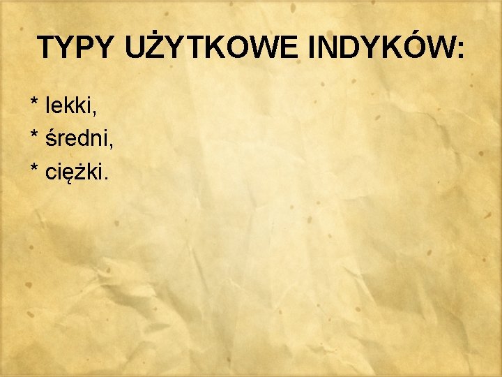TYPY UŻYTKOWE INDYKÓW: * lekki, * średni, * ciężki. 