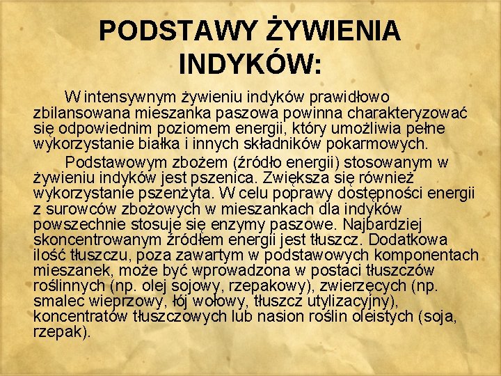 PODSTAWY ŻYWIENIA INDYKÓW: W intensywnym żywieniu indyków prawidłowo zbilansowana mieszanka paszowa powinna charakteryzować się