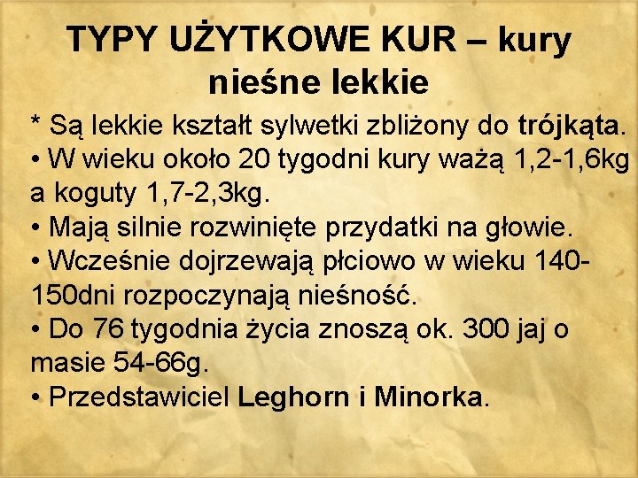 TYPY UŻYTKOWE KUR – kury nieśne lekkie * Są lekkie kształt sylwetki zbliżony do