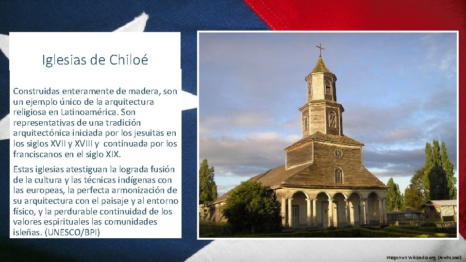 Iglesias de Chiloé Construidas enteramente de madera, son un ejemplo único de la arquitectura