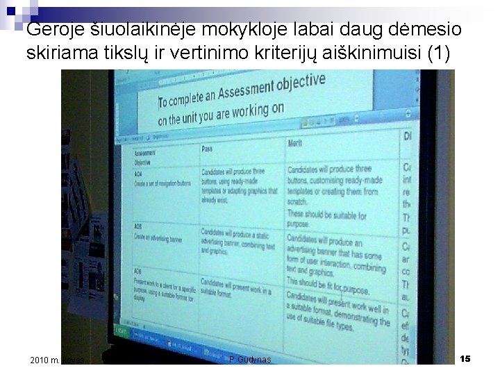 Geroje šiuolaikinėje mokykloje labai daug dėmesio skiriama tikslų ir vertinimo kriterijų aiškinimuisi (1) 2010