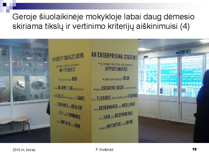 Geroje šiuolaikinėje mokykloje labai daug dėmesio skiriama tikslų ir vertinimo kriterijų aiškinimuisi (4) 2010