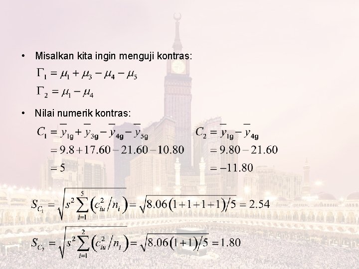 • Misalkan kita ingin menguji kontras: • Nilai numerik kontras: • Misalkan kita ingin menguji kontras: • Nilai numerik kontras:
