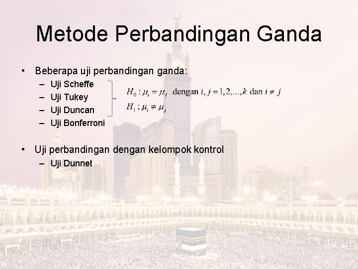 Metode Perbandingan Ganda • Beberapa uji perbandingan ganda: – – Uji Scheffe Uji Tukey Metode Perbandingan Ganda • Beberapa uji perbandingan ganda: – – Uji Scheffe Uji Tukey