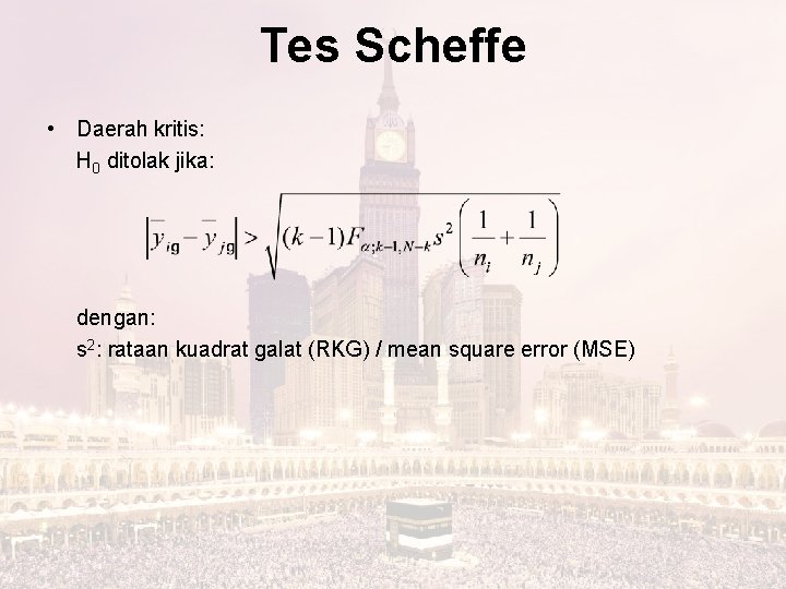 Tes Scheffe • Daerah kritis: H 0 ditolak jika: dengan: s 2: rataan kuadrat