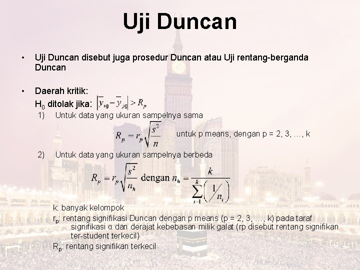 Uji Duncan • Uji Duncan disebut juga prosedur Duncan atau Uji rentang-berganda Duncan •