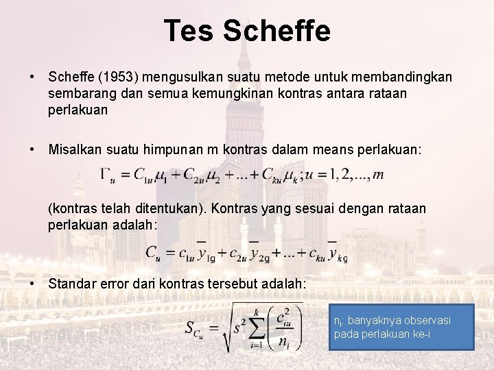 Tes Scheffe • Scheffe (1953) mengusulkan suatu metode untuk membandingkan sembarang dan semua kemungkinan