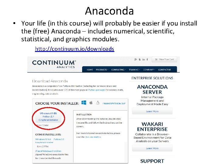 Anaconda • Your life (in this course) will probably be easier if you install Anaconda • Your life (in this course) will probably be easier if you install