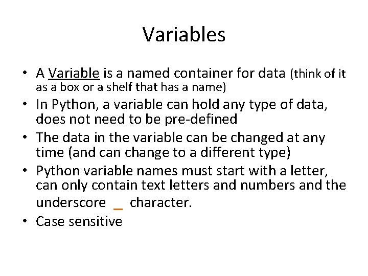 Variables • A Variable is a named container for data (think of it as Variables • A Variable is a named container for data (think of it as